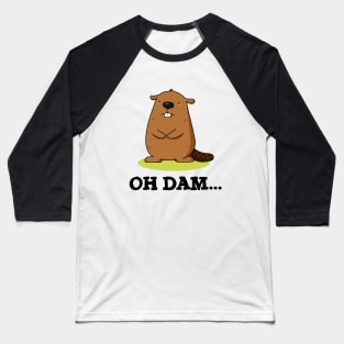 Oh Dam Cute Beaver Pun Baseball T-Shirt